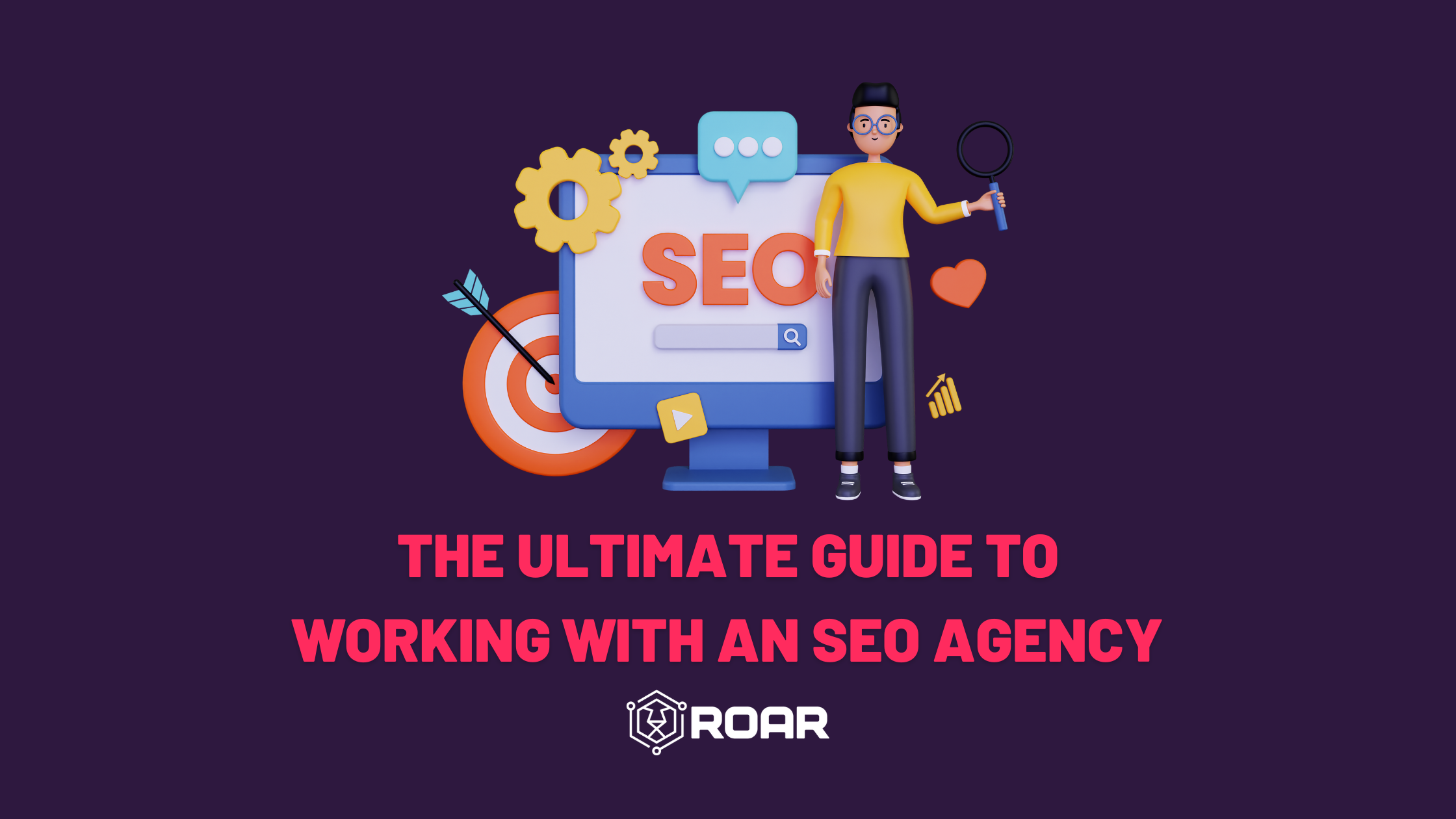 THE ULTIMATE GUIDE TO WORKING WITH AN SEO AGENCY